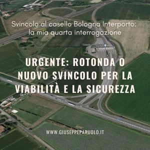 Urgente rifare lo svincolo al casello Interporto: la mia interrogazione