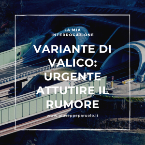 Bisogna abbattere l’inquinamento acustico della Variante di Valico sulla A1