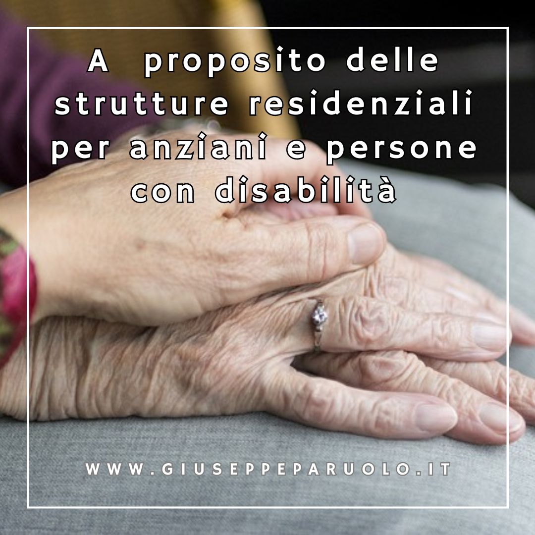 A proposito delle strutture residenziali per anziani e persone con disabilità