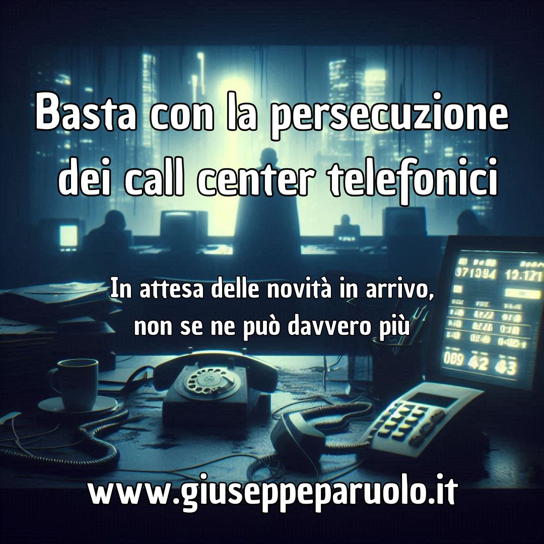 La persecuzione dei call center telefonici